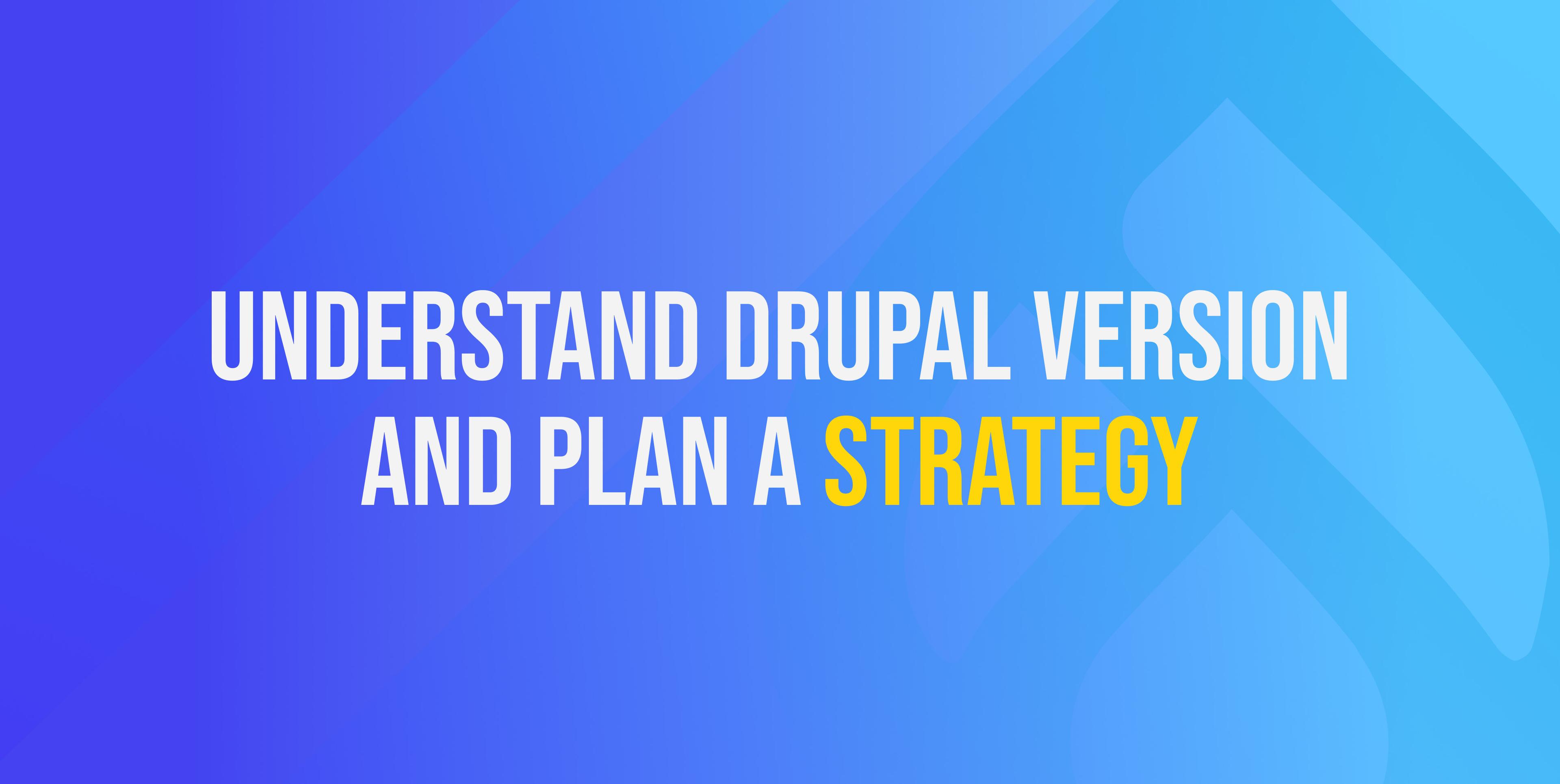 Understand Drupal versions and plan a migration strategy